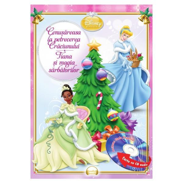 Carte Cenusareasa la petrecrea Craciunului. Tiana si magia sarbatorilor + Cd Audio. Lectura: Stela Popescu