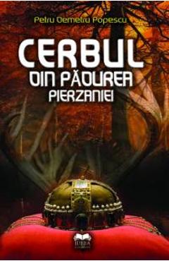 Carte Cerbul din padurea perzaniei - Petru Demetru Popescu editura Petru Demetru Popescu