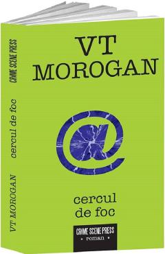 Carte Cercul de foc - VT Morogan editura Vt Morogan