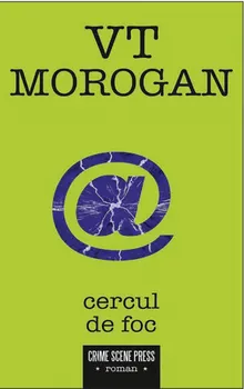 Carte Cercul de foc/V.T. Morogan editura Crime Scene Press