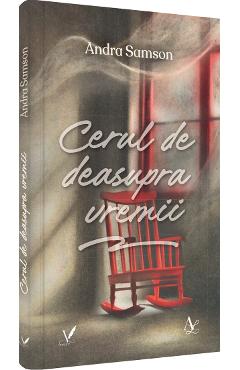 Carte Cerul de deasupra vremii - Andra Samson editura Andra Samson