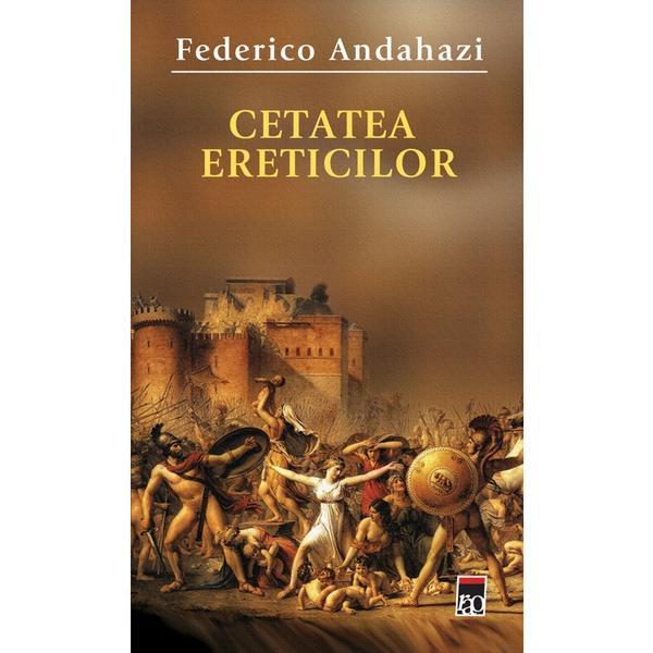 Carte Cetatea ereticilor - Federico Andahazi