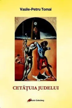 Carte Cetatuia Judelui/Vasile-Petru Tomai editura Galaxia Gutenberg