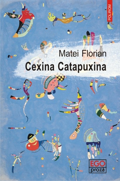 Carte Cexina Catapuxina autor Matei Florian editura Polirom
