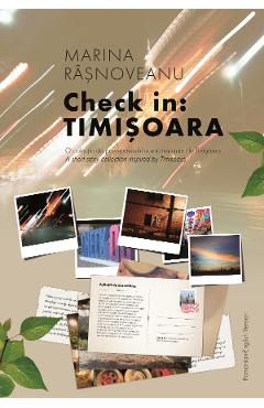 Carte Check in: Timisoara - Marina Rasnoveanu editura Marina Rasnoveanu