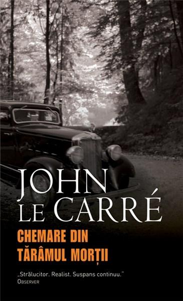 Carte Chemare din taramul mortii autor John Le Carre editura RAO