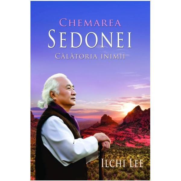 Carte Chemarea Sedonei: Calatoria inimii - Ilchi Lee