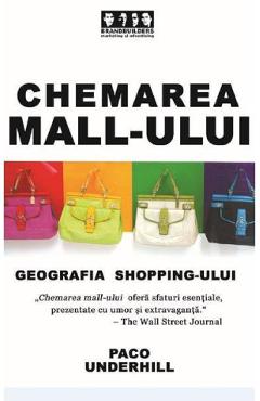 Carte Chemarea mall-ului - Paco Underhill editura Paco Underhill