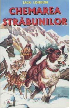 Carte Chemarea strabunilor - Jack London editura Jack London