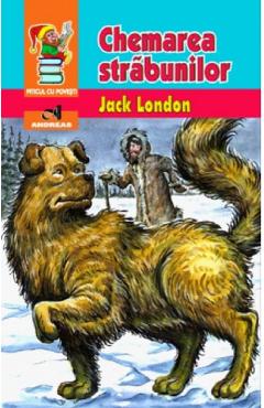 Carte Chemarea strabunilor - Jack London editura Jack London