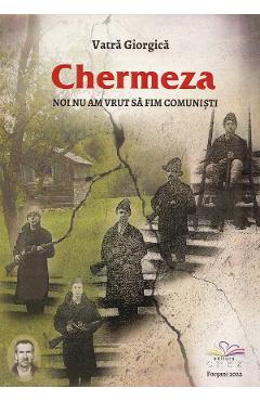 Carte Chermeza - Vatra Giorgica editura Vatra Giorgica