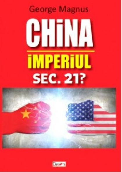 Carte China.  Imperiul sec. 21? autor ​George Magnus editura Dexon