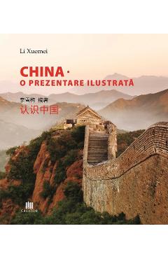 Carte China. O prezentare ilustrata - Li Xuemei editura Li Xuemei