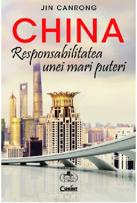 Carte China. Responsabilitatea unei mari puteri autor Jin Canron editura Corint