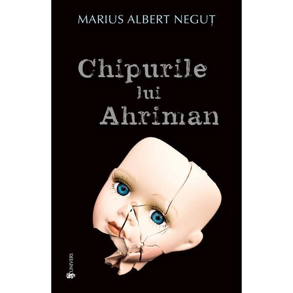 Carte Chipurile lui Ahriman - Marius Albert Negut