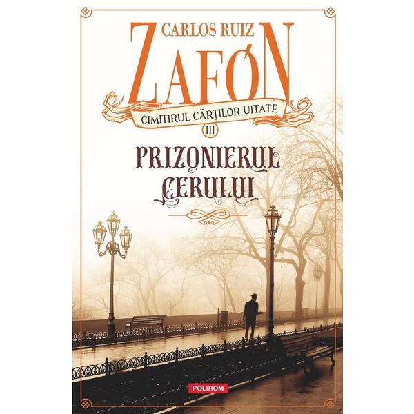 Carte Cimitirul cartilor uitate. Prizonierul cerului Vol.3 - Carlos Ruiz Zafon