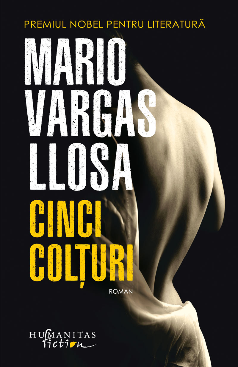 Carte Cinci colturi autor Mario Vargas Llosa editura Humanitas Fiction
