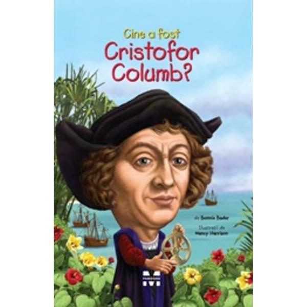 Carte Cine A Fost Cristofor Columb? - Bonnie Bader