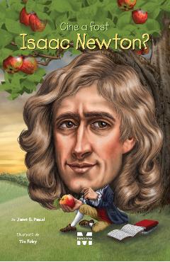 Carte Cine a fost Isaac Newton? - Janet B. Pascal editura Janet B. Pascal