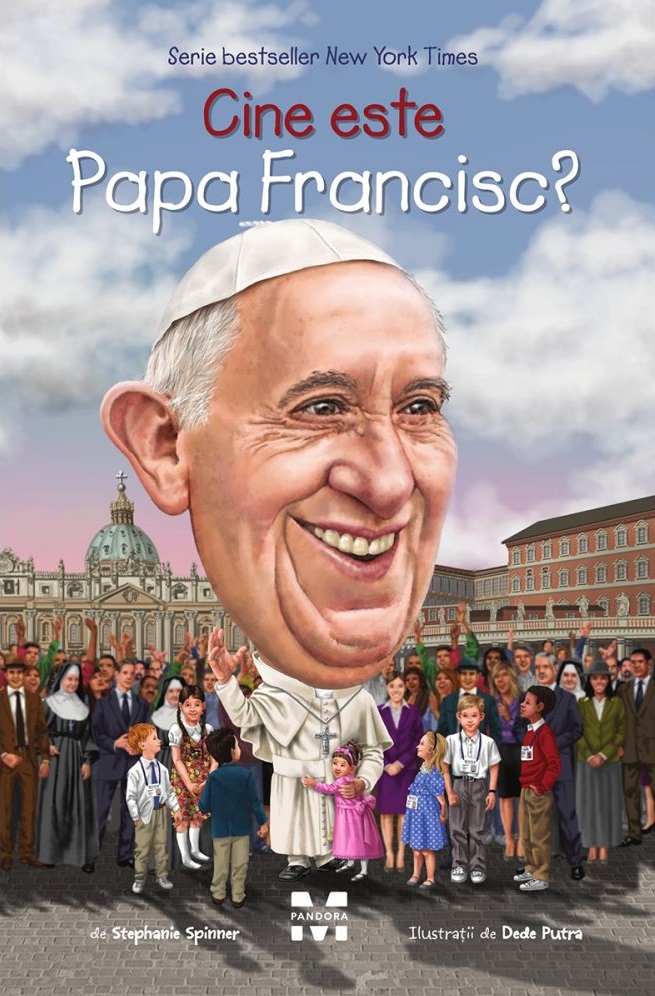 Carte Cine este Papa Francisc? autor Stephanie Spinner editura Pandora M