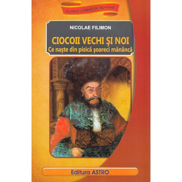 Carte Ciocoii vechi si noi - Nicolae Filimon