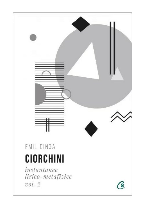 Carte Ciorchini Vol. II. Instantanee lirico-metafizice editura Curtea Veche