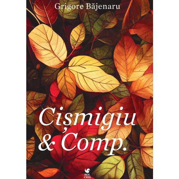 Carte Cismigiu si Comp. - Grigore Bajenaru