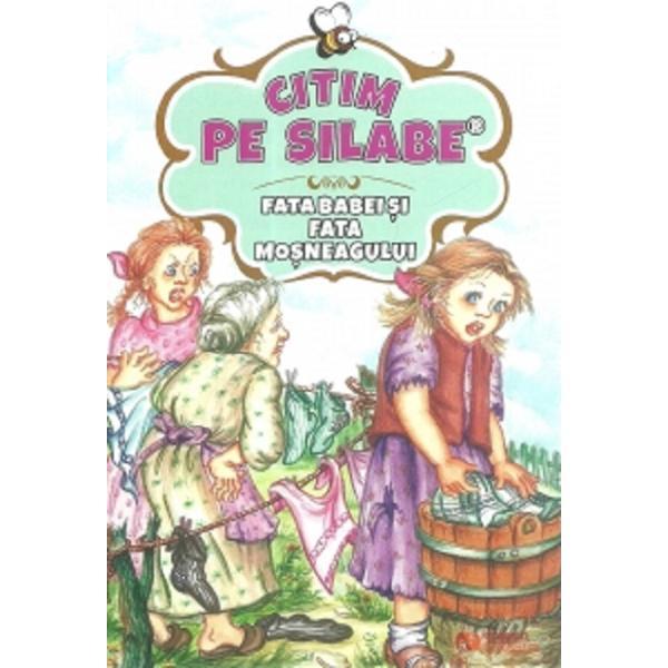 Carte Citim pe silabe: Fata babei si fata mosului
