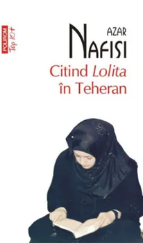 Carte Citind Lolita in Teheran (Top 10+)/Azar Nafisi editura Polirom