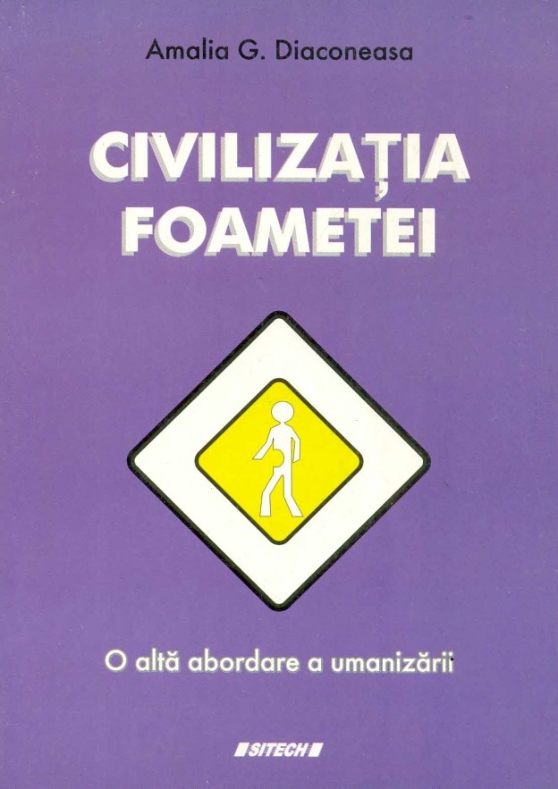 Carte Civilizatia foametei autor Amalia G. Diaconeasa editura Sitech