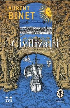 Carte Civilizatii - Laurent Binet editura Laurent Binet