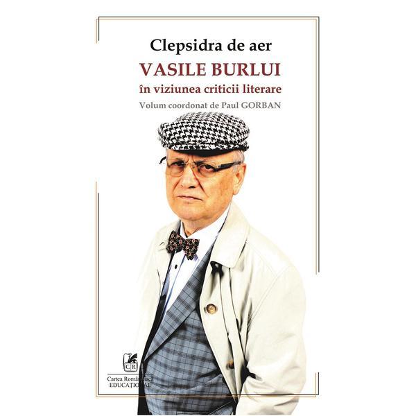 Carte Clepsidra de aer. Vasile Burlui in viziunea criticii literare - Paul Gorban