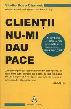 Carte Clientii nu-mi dau pace - Shelle Rose Charvet editura Shelle Rose Charvet
