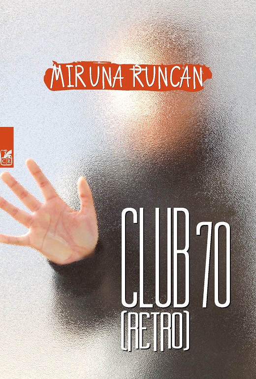 Carte Club 70 autor Miruna Runcan editura Cartea Romaneasca