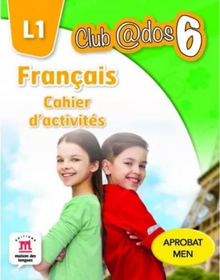 Carte Club dos. Francais L1. Cahier d'activites. Lectia de franceza - Clasa 6 editura Litera