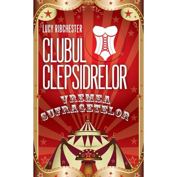 Carte Clubul clepsidrelor: Vremea sufragetelor - Lucy Ribchester