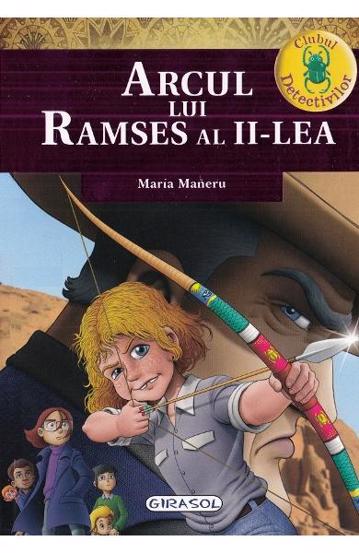 Carte Clubul detectivilor - Arcul lui Ramses al II-lea editura Girasol