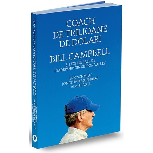 Carte Coach de trilioane de dolari. Bill Campbell si lectiile sale de leadership din Silicon Valley - Alan Eagle