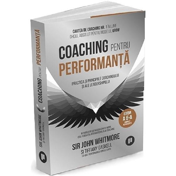 Carte Coaching pentru performanta - Sir John Whitmore
