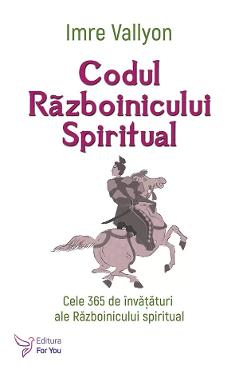 Carte Codul Razboinicului Spiritual - Imre Vallyon editura Imre Vallyon