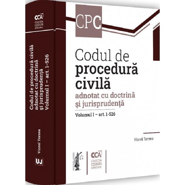 Carte Codul de Procedura Civila Adnotat cu Doctrina si Jurisprudenta Vol.1 - Viorel Terzea