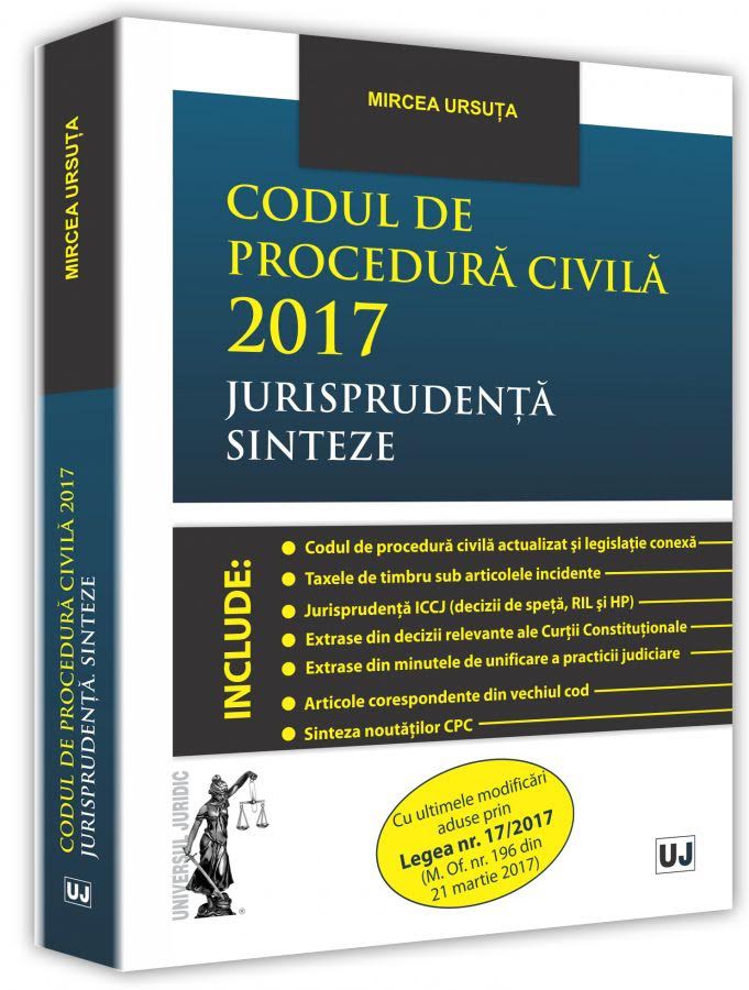 Carte Codul de procedura civila 2017 Jurisprudenta. Sinteze autor Mircea Ursuta editura Universul Juridic