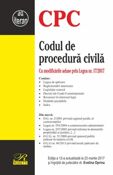 Carte Codul de procedura civila. Cu modificarile aduse prin Legea nr. 17/2017. Editia a 12-a actualizata la 23 martie 2017/Evelina Oprina editura Rosetti