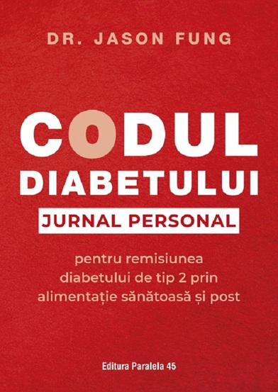 Carte Codul diabetului. Jurnal personal pentru remisiunea diabetului de tip 2 editura Paralela 45