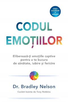 Carte Codul emotiilor - Bradley Nelson editura Bradley Nelson