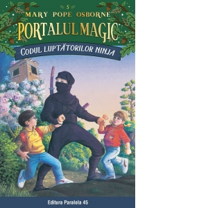 Carte Codul luptatorilor Ninja. Portalul Magic nr. 5 Autori Mary Pope Osborne