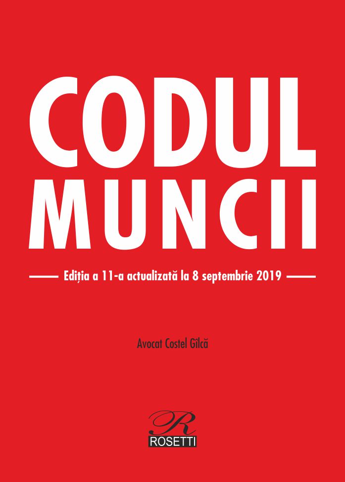 Carte Codul muncii autor Costel Gilca editura ROSETTI INTERNATIONAL