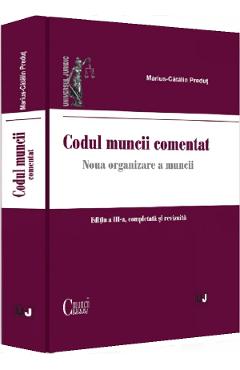 Carte Codul muncii comentat Ed.3 - Marius-Catalin Predut editura Marius Catalin Predut