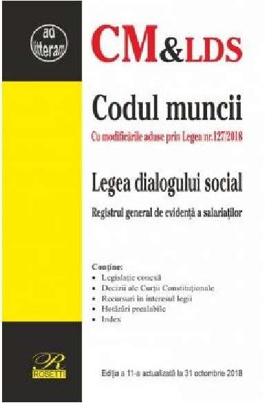 Carte Codul muncii si Legea dialogului social 2018   editura Rosetti