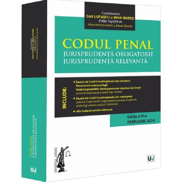 Carte Codul penal. Jurisprudenta obligatorie. Jurisprudenta relevanta Ed.3 - Dan Lupascu
